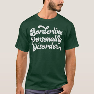 Borderline Personality Disorder BPD T-Shirt