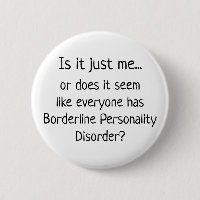 Borderline Personality Disorder Humour Button