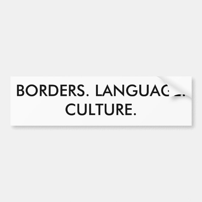BORDERS. LANGUAGE. CULTURE. BUMPER STICKER (Front)