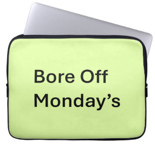 Bore Off Monday's Sarcastic Laptop Sleeve