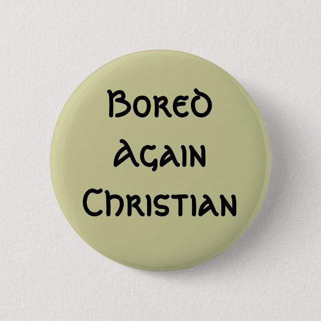 Bored Again Christian 6 Cm Round Badge (Front)