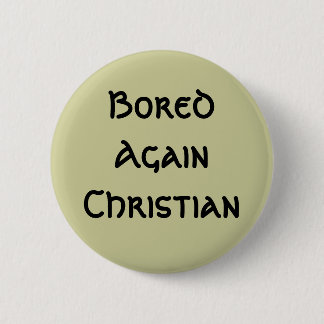 Bored Again Christian 6 Cm Round Badge