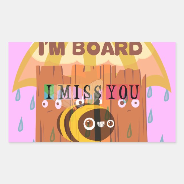  Bored Bee: A Rainy Day Mood. "I Miss You" Rectangular Sticker (Front)