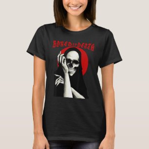 Bored to Death Dark Humor Occult Goth Biker Grim R T-Shirt
