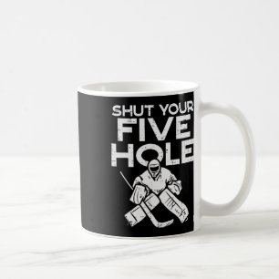 Boredkoalas Shut Your Five Hole Ice Hockey Goalie  Coffee Mug