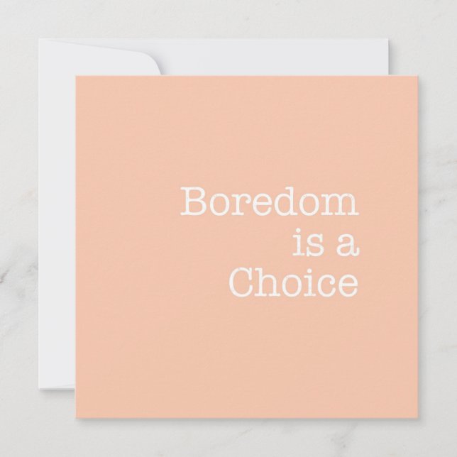 Boredom is a Choice Note Card (Front)
