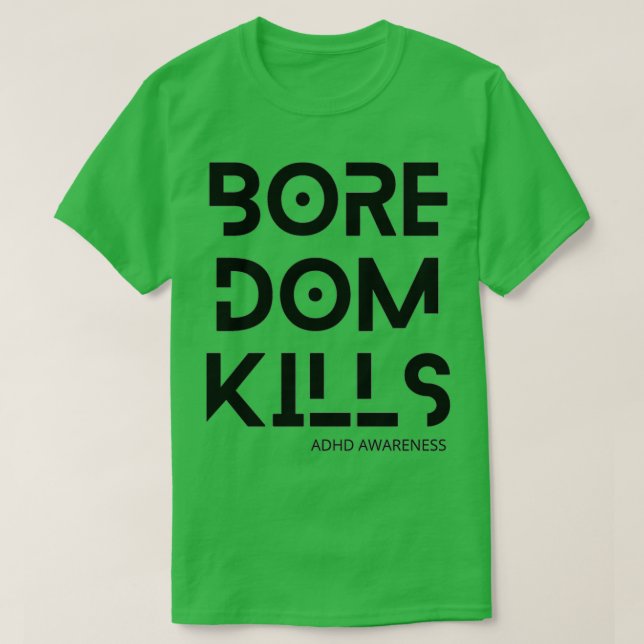 Boredom Kills T-Shirt (Design Front)