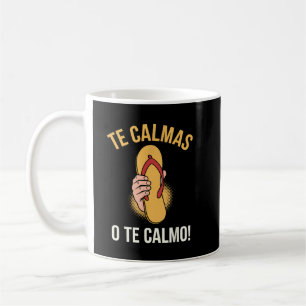 Boricua Humour Te Calmas o Te CalmoFunny Chancla D Coffee Mug