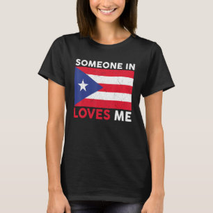 Boricua Puerto Rico Rican Flag Someone In Puerto R T-Shirt