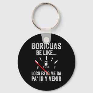 Boricuas Be Like Loco Esto Me Da Boricua Key Ring