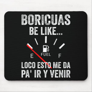 Boricuas Be Like Loco Esto Me Da Boricua Mouse Pad
