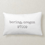 Boring, Oregon Zip Code Lumbar Pillow<br><div class="desc">This Boring Oregon Zip Code Pillow is the perfect way to add a Boring touch to your home decor. If you want to change your city,  state and zip,  just click on "personalise this template."</div>