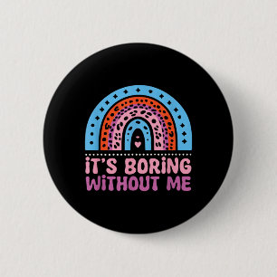Boring Without - Funny Saying Sarcastic Humour 6 Cm Round Badge