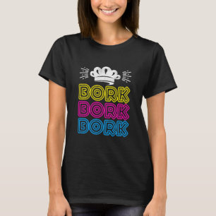Bork Bork Bork Funny Swedish Chef T-Shirt