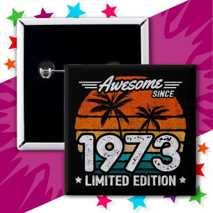 Born 1973 Limited Edition Retro Awesome Since 1973 15 Cm Square Badge