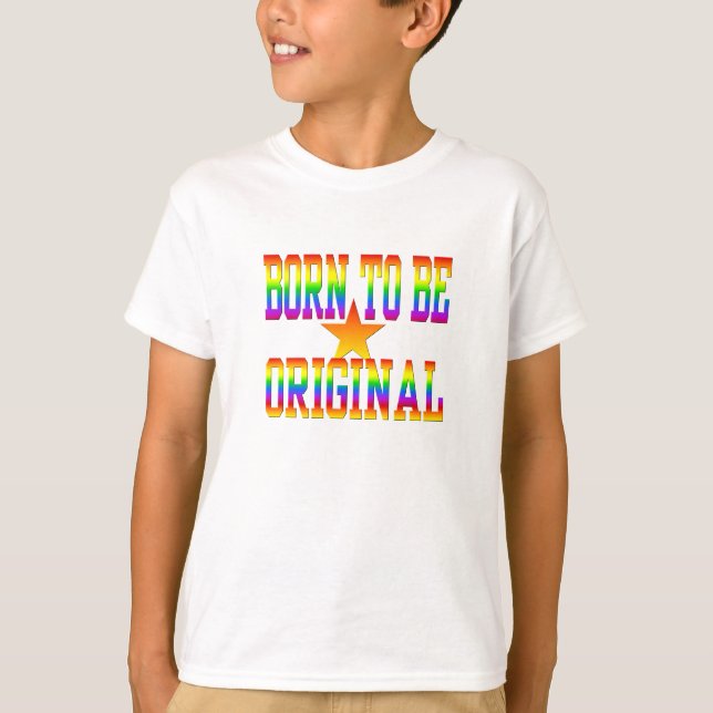 BORN 2 BE ORIGINAL shirt - choose style & colour (Front)