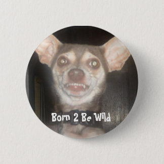 Born 2 Be Wild 6 Cm Round Badge