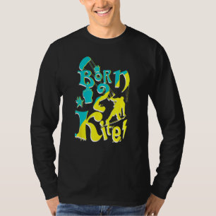 Born 2 Kite Vibes Kiteboarding Kitesurfing Water S T-Shirt