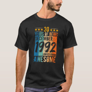 Born 30th Birthday December 1992 30 Years Of Being T-Shirt