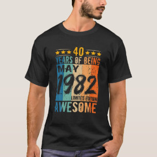 Born 40Th Birthday May 1982 40 Years Of Being Awes T-Shirt