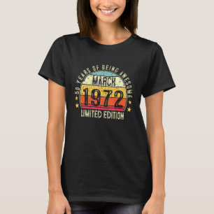 Born 50th Birthday March 1972 50 Years Of Being Aw T-Shirt