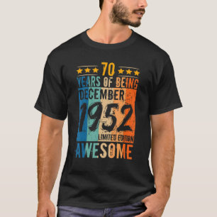 Born 70th Birthday December 1952 70 Years Of Being T-Shirt