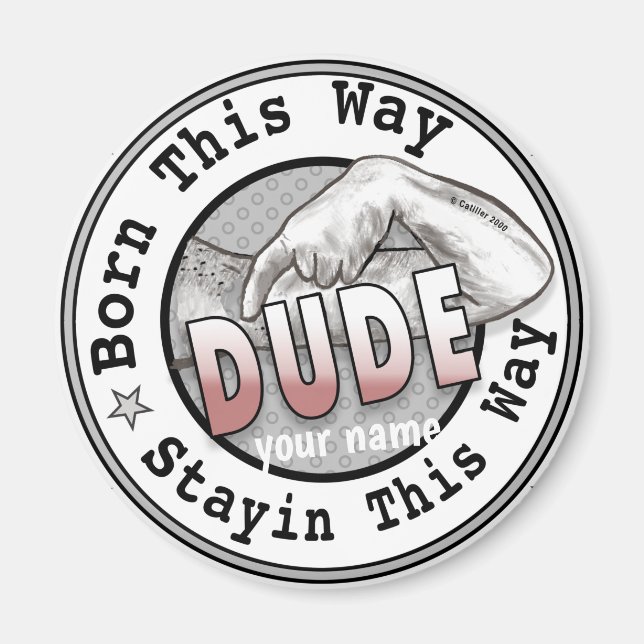 Born A Dude    Magnet (Front)