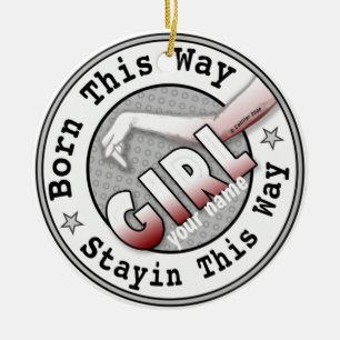 Born A Girl    Ceramic Ornament