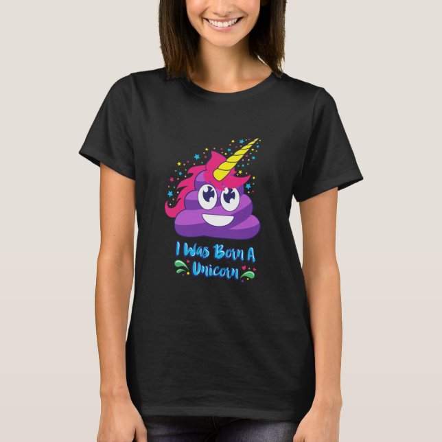 Born A Unicorn  (Poop Emoji) T-Shirt (Front)