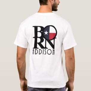 BORN Addison Texas (back print) T-Shirt