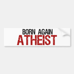 Born Again Atheist Bumper Sticker