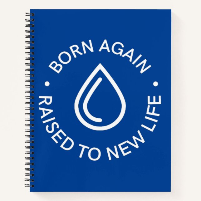 Born Again Baptism Spiral Notebook (Front)