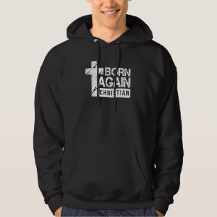 Born Again Christian Faith Based  Jesus Cross Hoodie