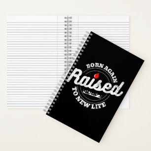 Born Again Raised To New Life Christian Notebook