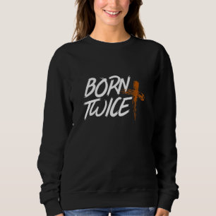 Born Again Wear Christian Church Swag Sweatshirt