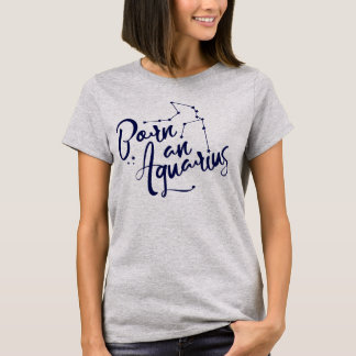 "Born an Aquarius" Zodiac Typographic Apparel T-Shirt
