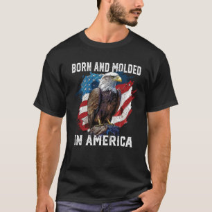 Born and Moulded in America American Bald Eagle Pa T-Shirt