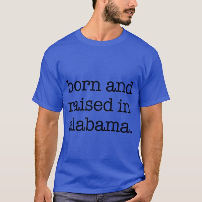 born and raised in alabama Oversized T-Shirt (Front)