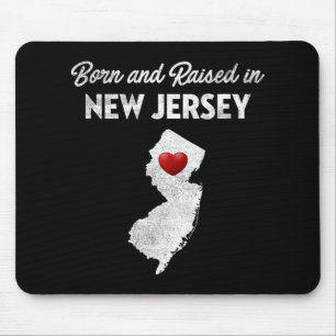 Born And Raised In New Jersey - New Jersey Nj Mouse Pad