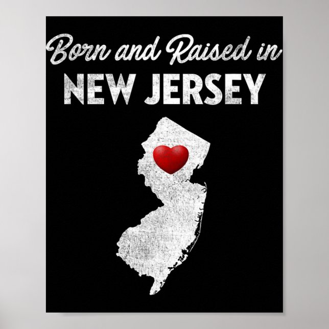 Born And Raised In New Jersey - New Jersey Nj  Poster (Front)