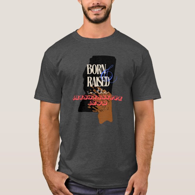 Born and Raised in the Mississippi Mud T-Shirt (Front)