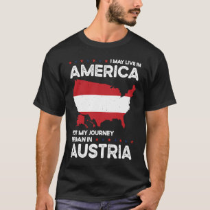 Born Austrian Austria American USA Citizenship  1 T-Shirt