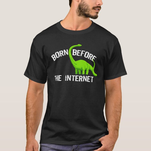 Born Before The Internet T-Shirt (Front)