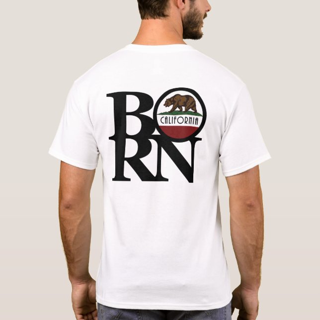 BORN California (Back Print) T-Shirt (Back)