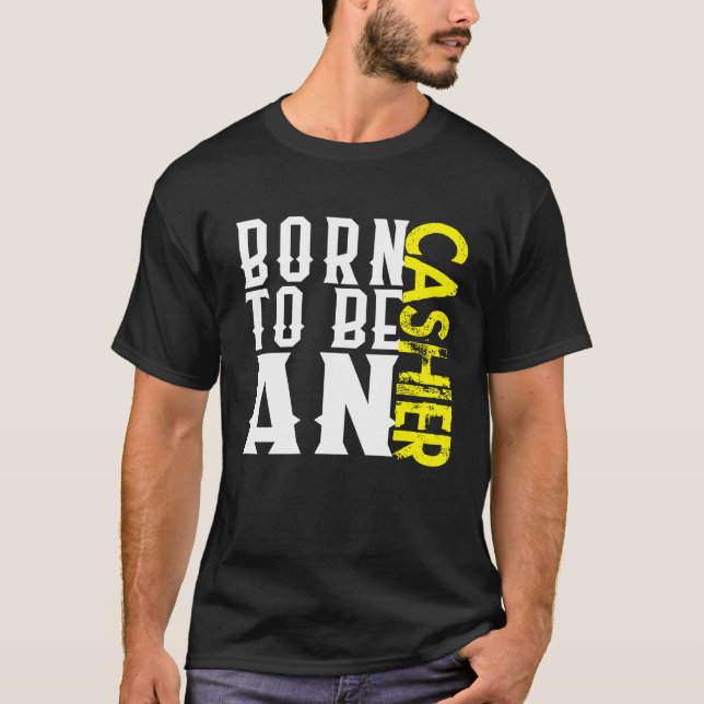 Born cashier Profession career worker working quot T-Shirt (Front)