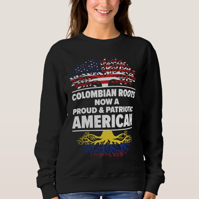 Born Colombian Colombia American USA Citizenship Sweatshirt (Front)