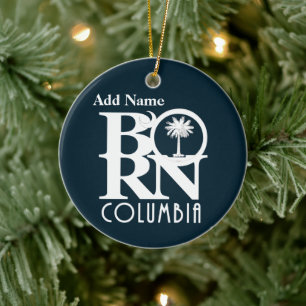 BORN Columbia South Carolina Customisable Ceramic Ornament