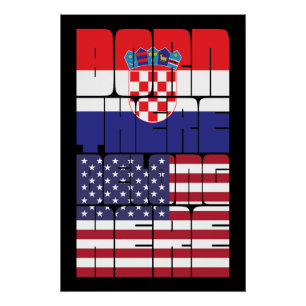 Born Croatia Belong American Poster