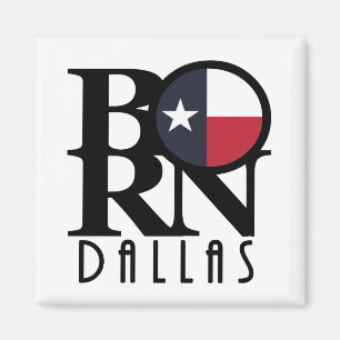 BORN Dallas Texas Magnet
