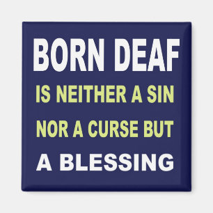 Born Deaf Is Not A Curse But A Blessing. Magnet